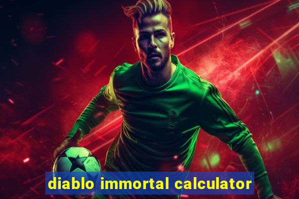 diablo immortal calculator